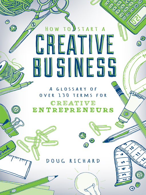 Title details for How to Start a Creative Business - A Glossary of Over 130 Terms for Creative Entrepreneurs by Doug Richard - Available
